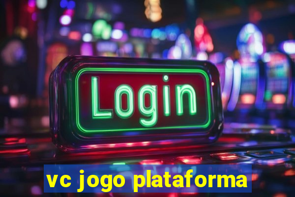 vc jogo plataforma